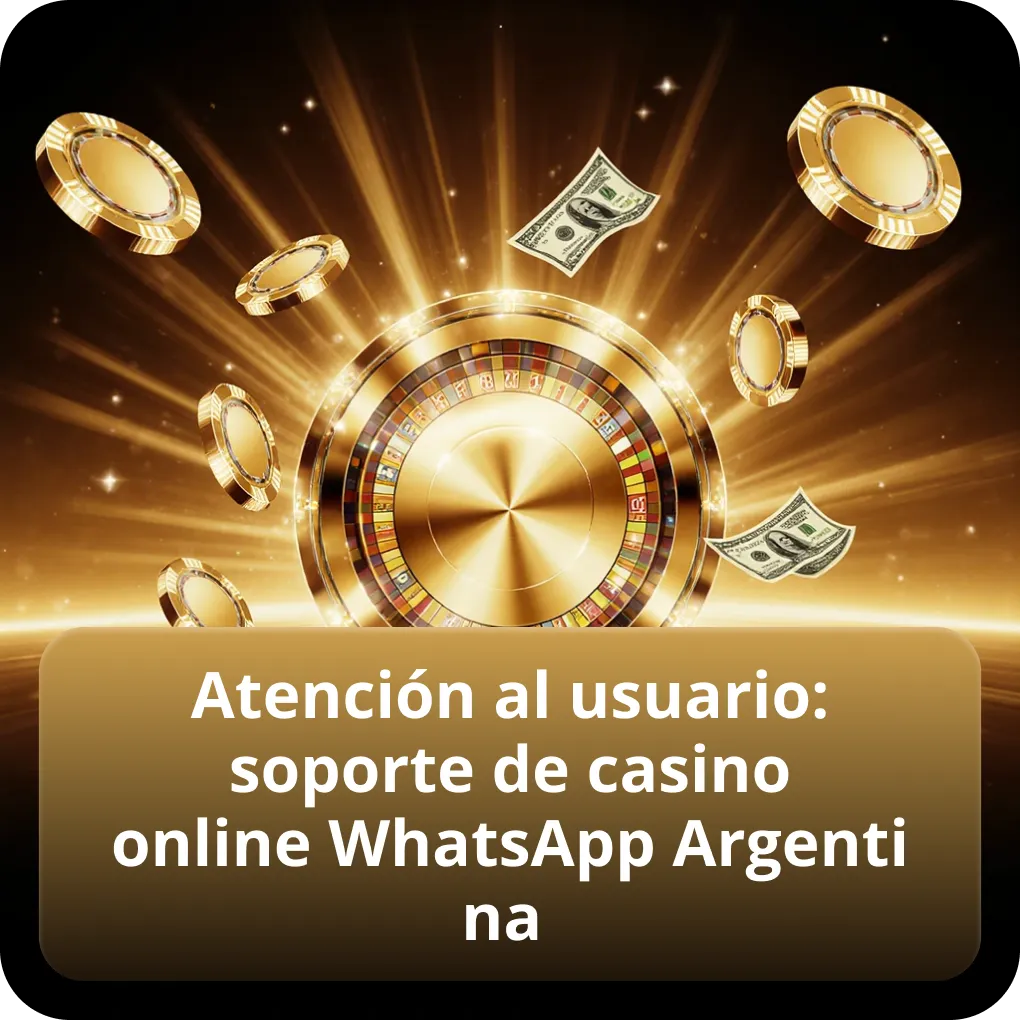 Atención al usuario: soporte de casino online WhatsApp Argentina