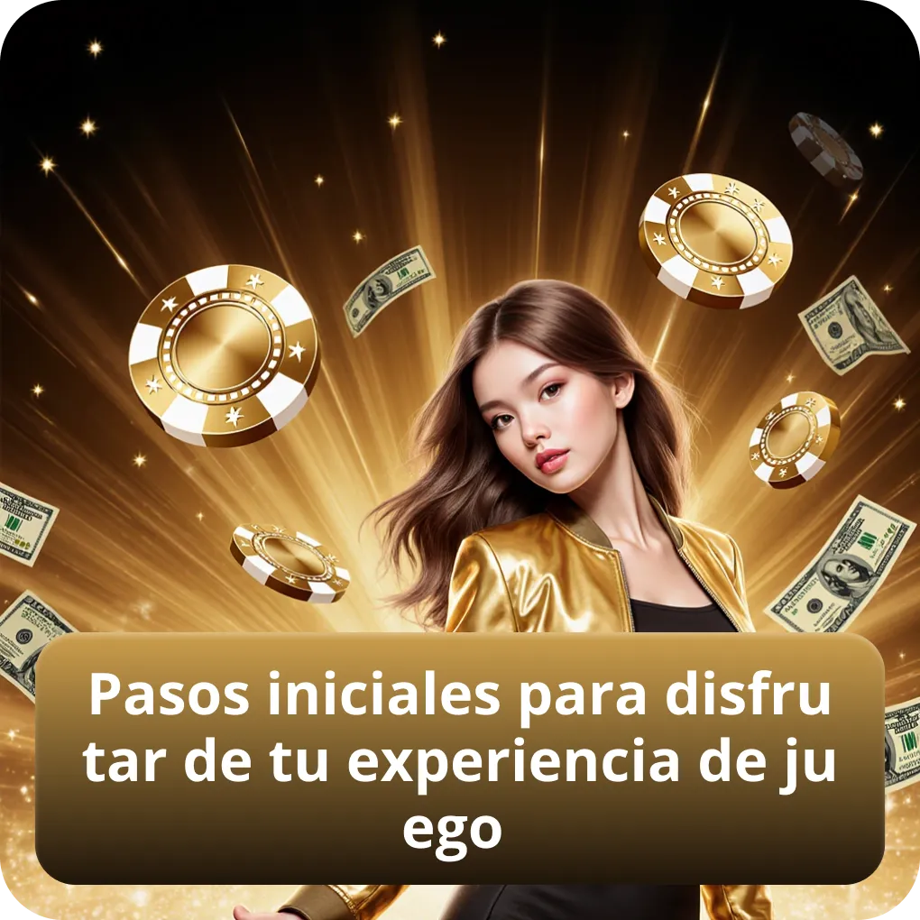 Pasos iniciales para disfrutar de tu experiencia de juego